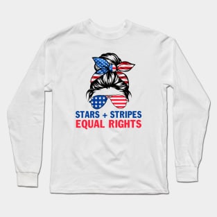 Stars Stripes And Equal Rights 4th Of July Women's Rights Long Sleeve T-Shirt